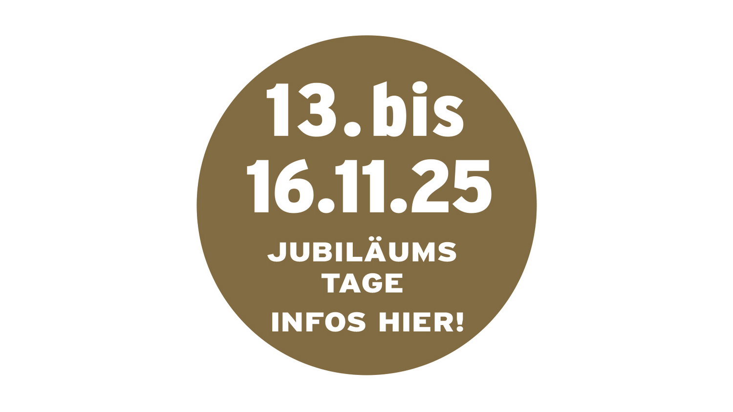 Promobutton (rund, gold mit weißer Schrift) für die Jubiläumstage im Werkhaus vom 13. bis 16.11.25